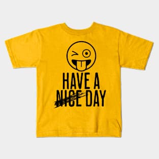 Have a Day funny design Kids T-Shirt